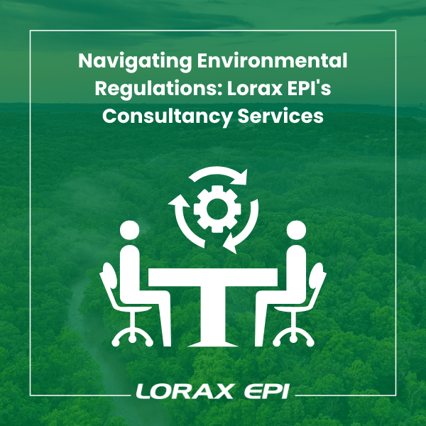 Title: Navigating Environmental Regulations: Lorax EPI's Consultancy Services